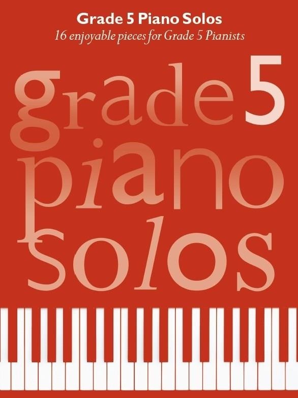 Grade 5 Piano Solos - 16 Enjoyable Pieces For Grade 5 Pianists